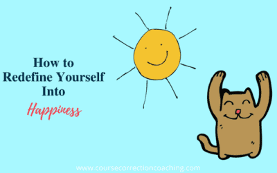 How to Redefine Yourself Into Happiness