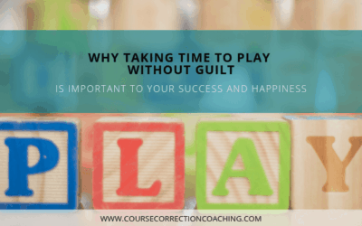 Why Taking Time to Play Without Guilt Is Important to Your Success and Happiness
