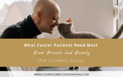 What Cancer Patients Need Most From Friends And Family [The Ultimate Guide]