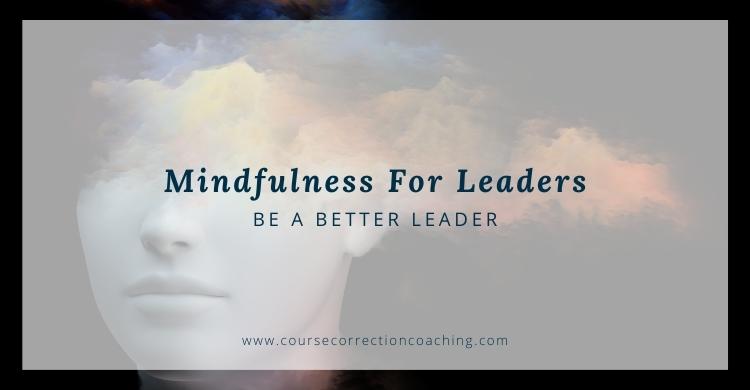 Mindfulness For Leaders To Be A Better Leader Featured Image