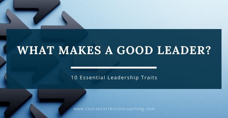 What Makes A Good Leader (10 Essential Leadership Traits)